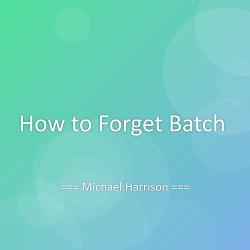 How to Forget Batch