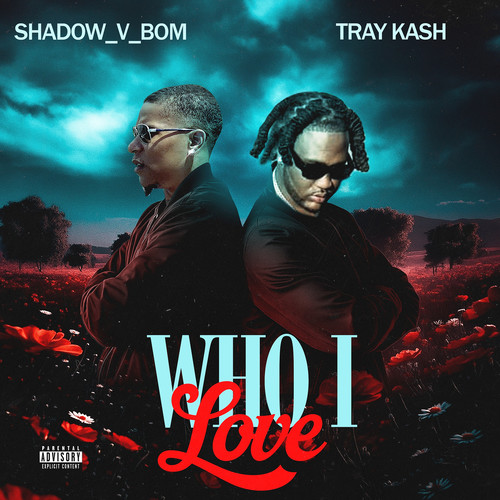 Who I Love (Explicit)