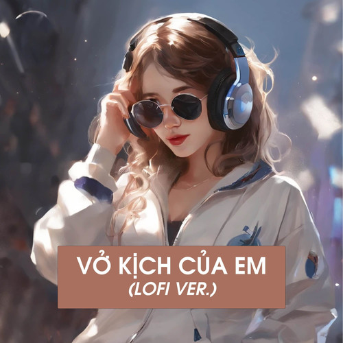 Vở Kịch Của Em (Lofi Ver.)