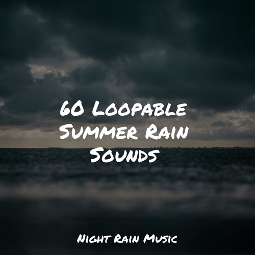60 Loopable Summer Rain Sounds