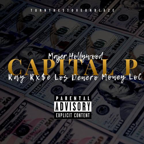 Capital P (feat. Majer Hollywood, Ray Rx$e, Los Denero & Money LoC) [Explicit]