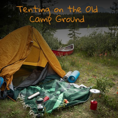 Tenting on the Old Camp Ground