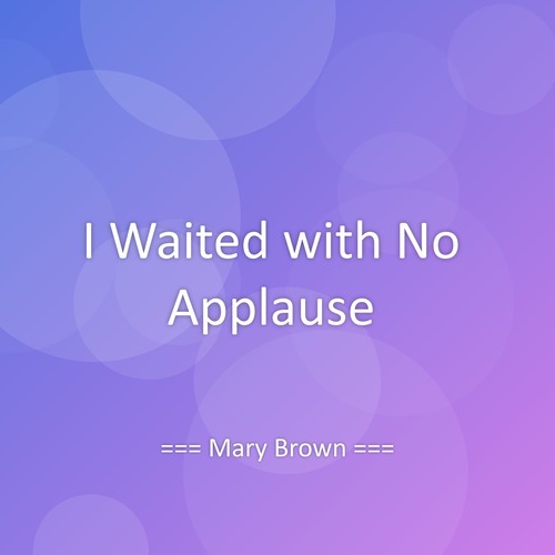 I Waited with No Applause