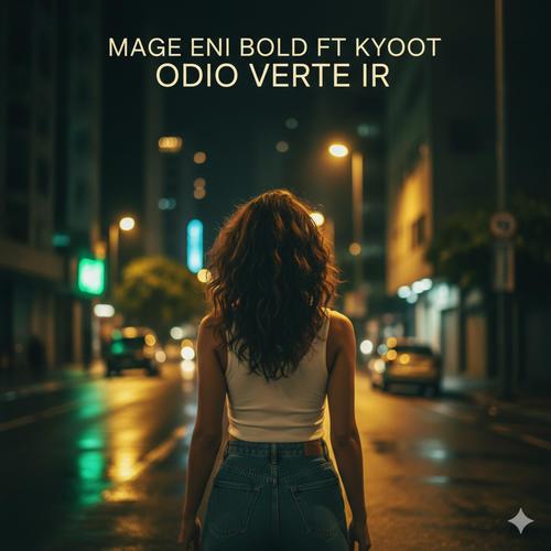 ODIO VERTE IR (feat. KYOOT)