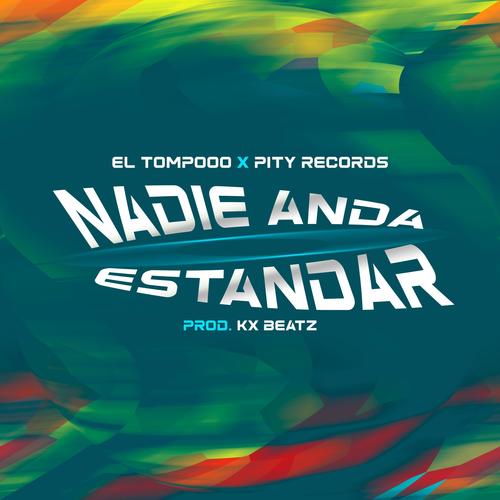 Nadie Anda Estandar (feat. El Tompooo & Pity Records)