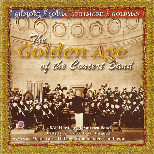 UNITED STATES AIR FORCE HERITAGE OF AMERICA BAND: Golden Age of the Concert Band (The)