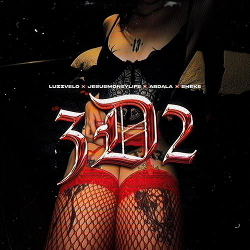 3D2 (feat. Sheke, Jezzus Moneylife & Abdala KM) [Explicit]