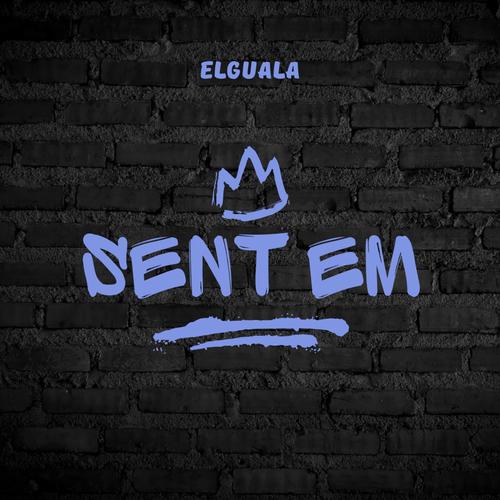 Sent Em (Explicit)
