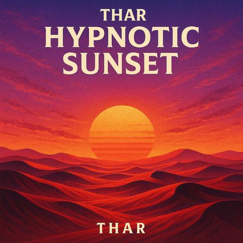 THAR HYPNOTIC SUNSET (feat. NAKSHATRA) [Radio Edit]