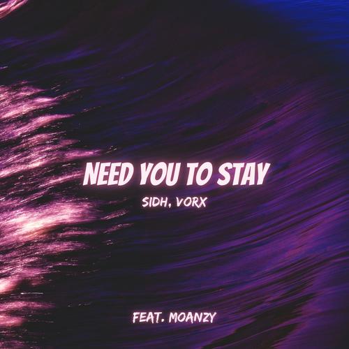 Need You to Stay (feat. Moanzy) (Radio Edit)