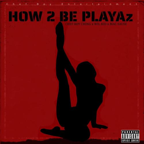 How 2 Be Playaz (feat. Wil Kid & Mac Sause)