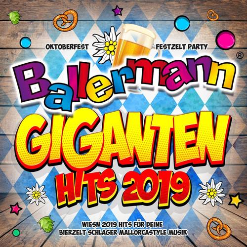 Ballermann Giganten Hits 2019 - Oktoberfest 2019 Festzelt Party (Wiesn 2019 Hits für deine Bierzelt
