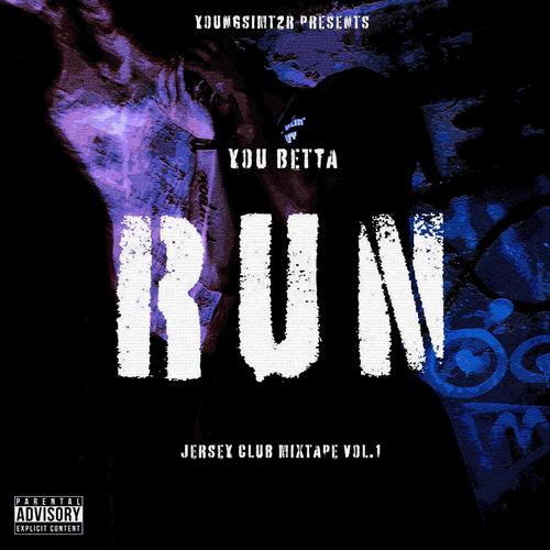YOU BETTA RUN (Explicit)