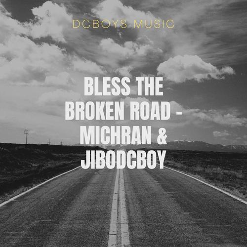 Bless the broken road (Michran & JiBODCboy)