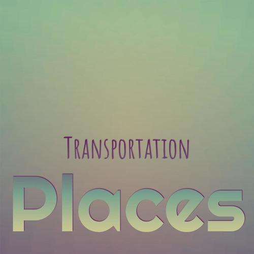 Transportation Places