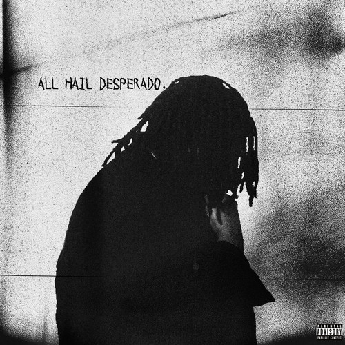All Hail Desperado. (Explicit)