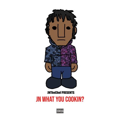 JN What U Cookin? (Explicit)