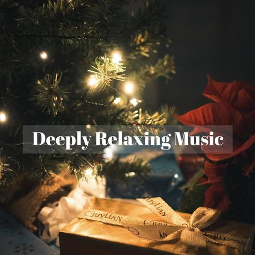 Deeply Relaxing Music
