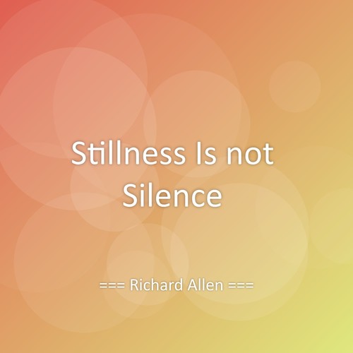 Stillness Is not Silence