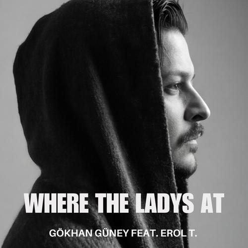 Where The Ladys At (feat. Erol T.) [Explicit]