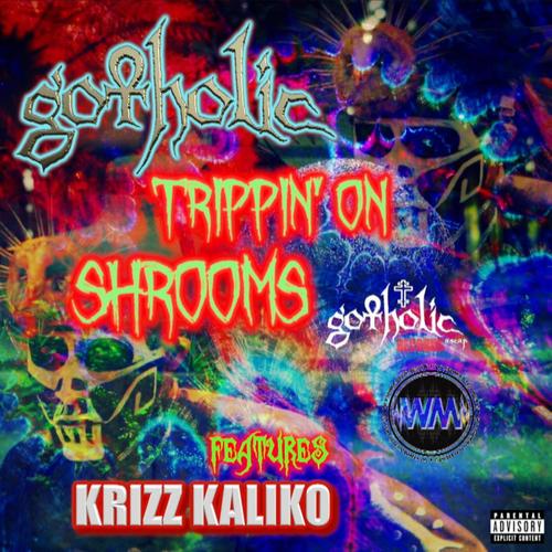 TRIPPIN' ON SHROOMS (feat. Krizz Kaliko & Wyshmaster Beats) [Explicit]