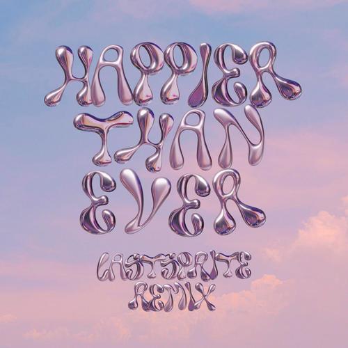 HAPPIER THAN EVER [lastsprite Remix]
