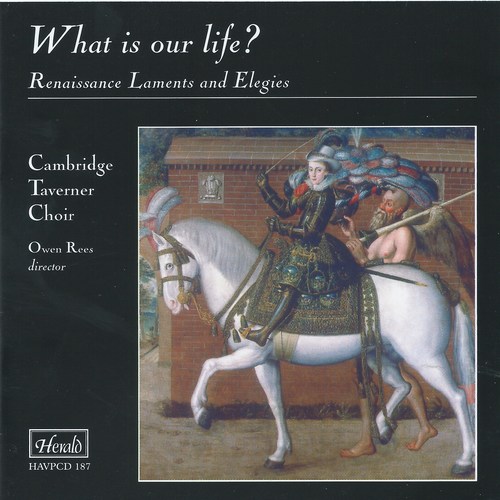 What Is Our Life? Renaissance Laments and Elegies