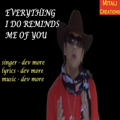 Everything I Do Reminds Me of You