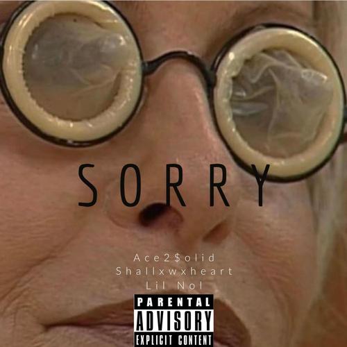 Sorry (feat. Ace2$olid & Shallxwxheart) [Explicit]