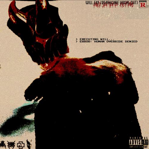 WILL.exe (feat. A.T.) [Alex Santana Remix Deathcore Vocal Cut] [Explicit]
