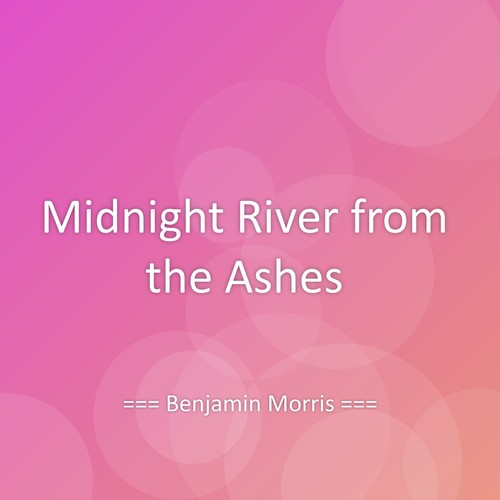 Midnight River from the Ashes