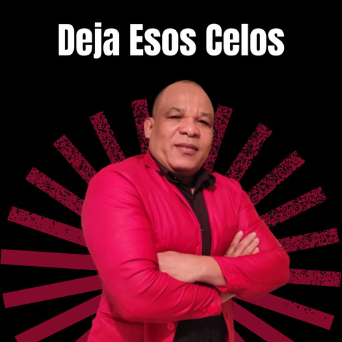 Deja Esos Celos