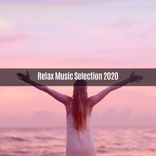 Relax Music Selection 2020