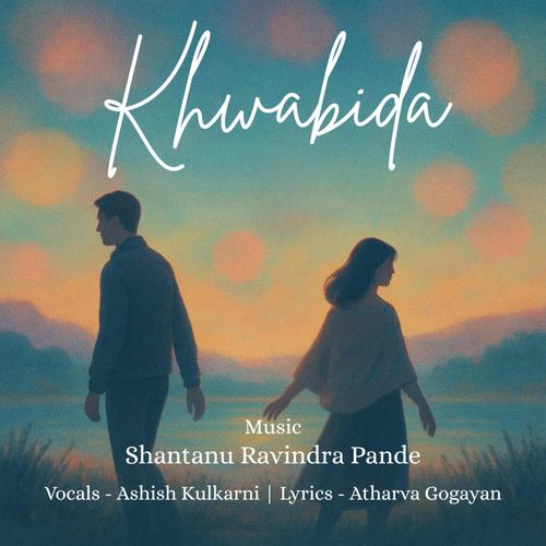 Khwabida (feat. Ashish Kulkarni)