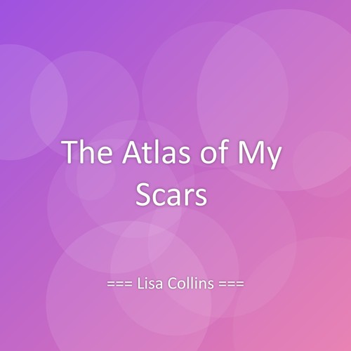 The Atlas of My Scars