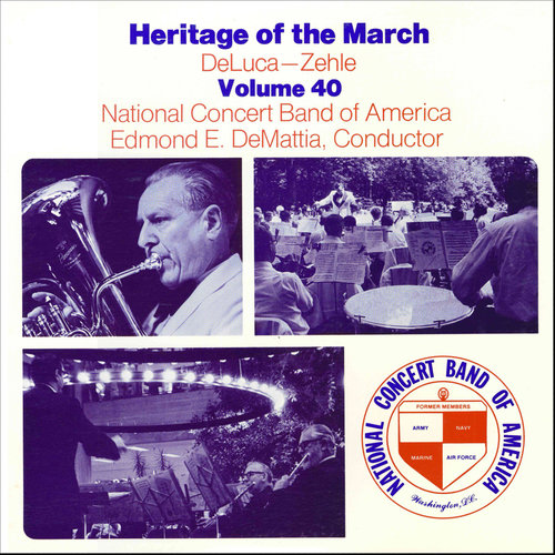 Heritage of the March, Vol. 40 - The Music of DeLuca and Zehle