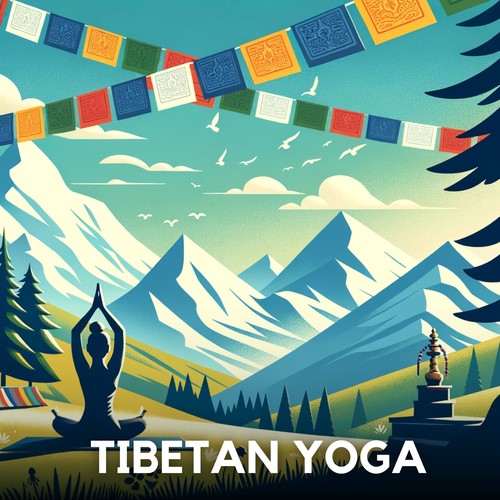 Tibetan Yoga: Mindful Melodies for Meditation and Spiritual Balance