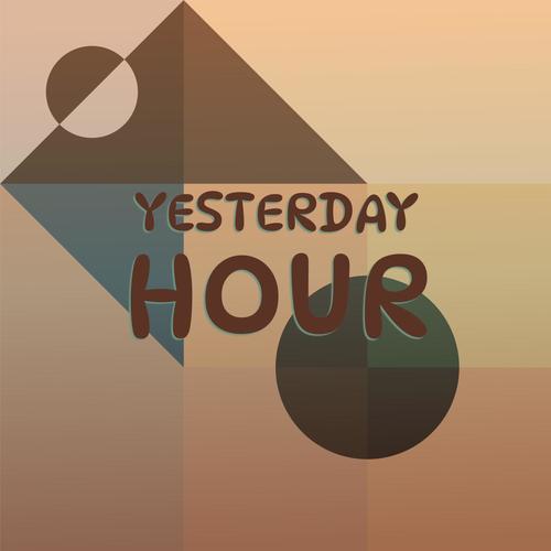 Yesterday Hour