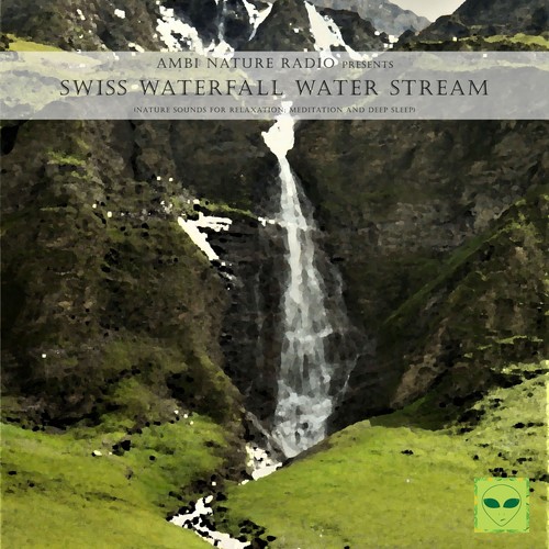 Ambi Nature Radio Pres. Swiss Waterfall Water Stream (Nature Sounds for Relaxation, Meditation and Deep Sleep)