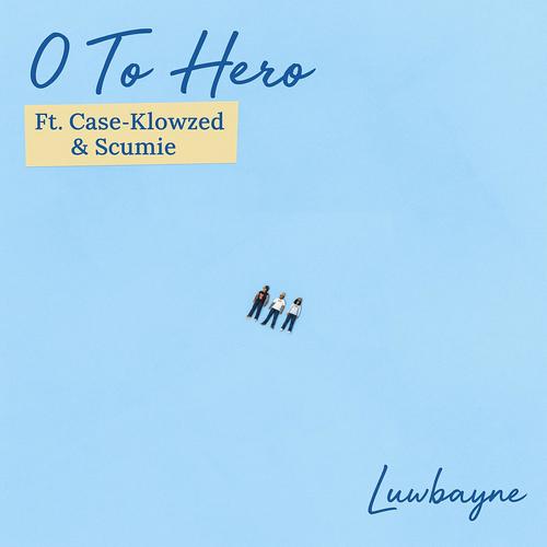 0 To Hero (feat. Case-Klowzed & Scumie) [Explicit]