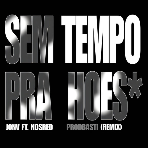 Sem Tempo Pra Hoes (Remix) [Explicit]