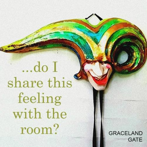 ...do I share this feeling with the room?