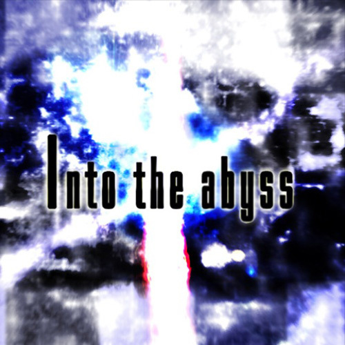 Into the abyss (步入深渊)