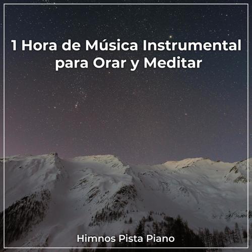 1 Hora de Música Instrumental para Orar y Meditar