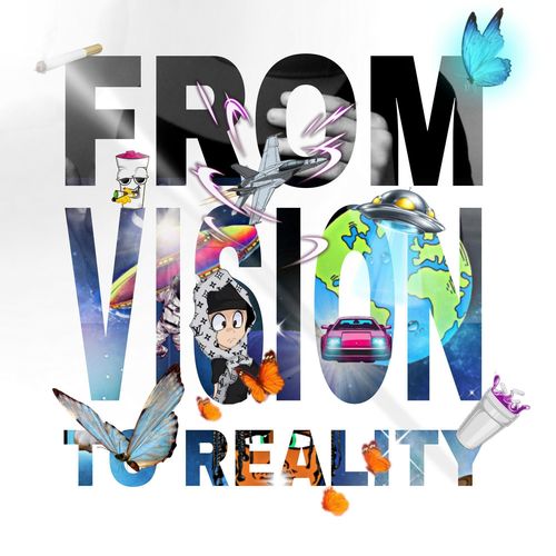 From Vision To Reality (Explicit)
