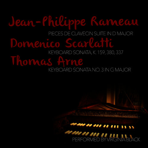 Jean-Philippe Rameau: Pieces De Clavecin Suite: Domenico Scarlatti & Thomas Arne: Keyboard Sonatas