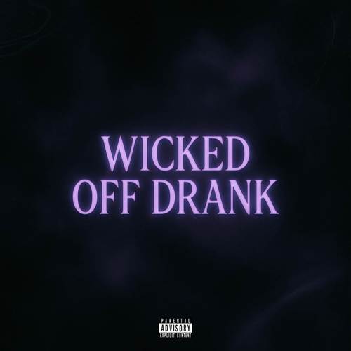 Wicked Off Drank (Explicit)