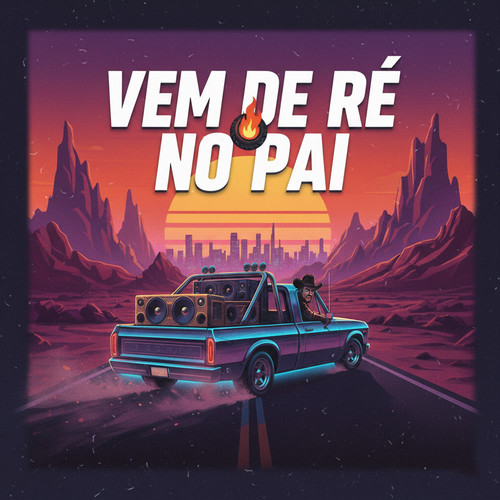 Vem de ré no pai (Explicit)