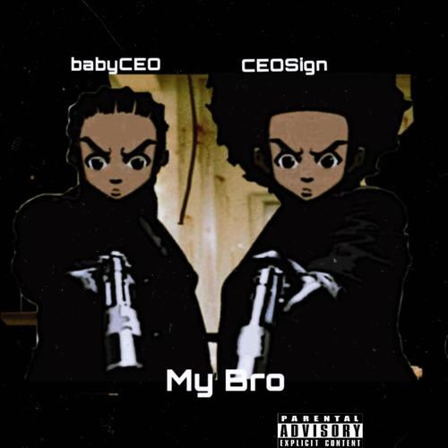 My Bro (feat. CEO$IGN) [Explicit]