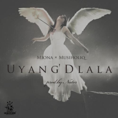 Uyang'Dlala (feat. Musiholiq)